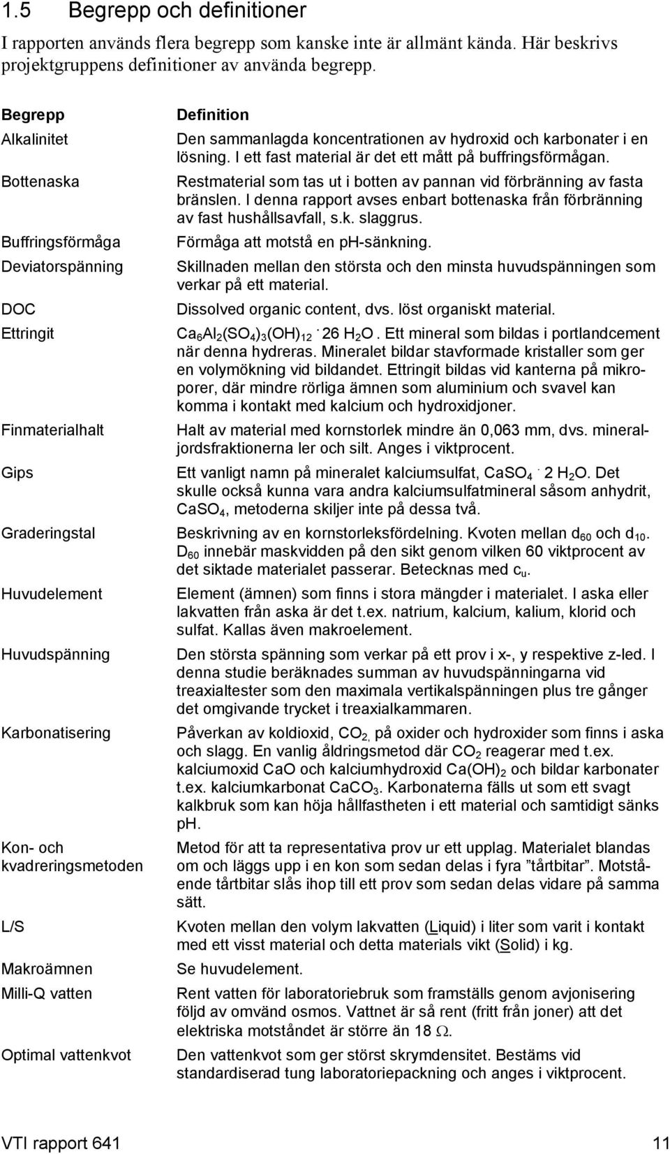 Milli-Q vatten Optimal vattenkvot Definition Den sammanlagda koncentrationen av hydroxid och karbonater i en lösning. I ett fast material är det ett mått på buffringsförmågan.