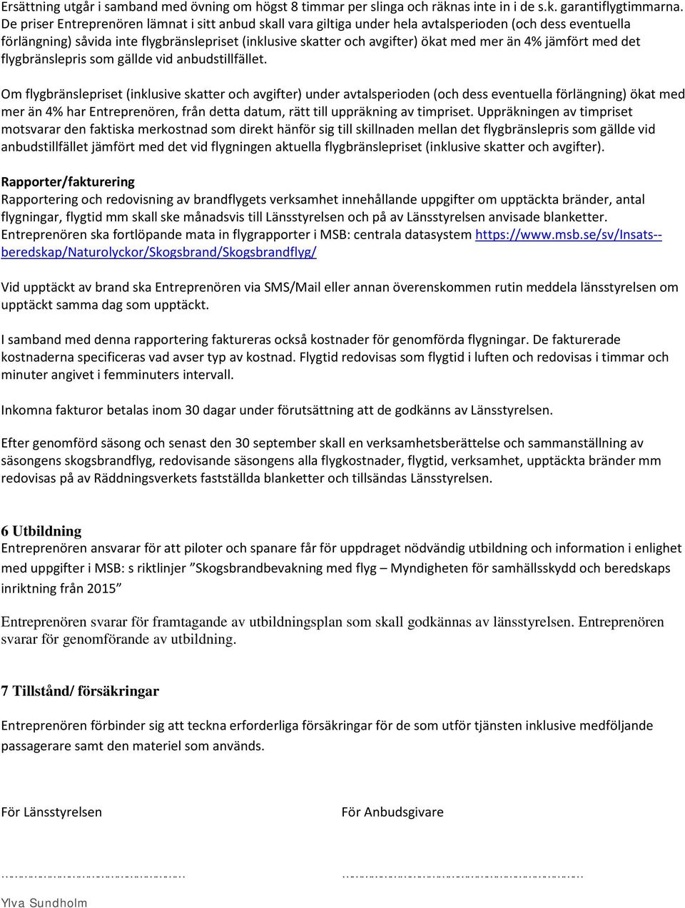 än 4% jämfört med det flygbränslepris som gällde vid anbudstillfället.