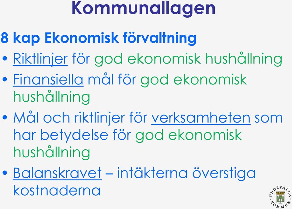 hushållning Mål och riktlinjer för verksamheten som har