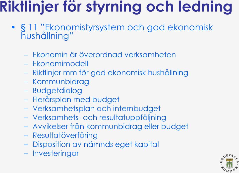 Budgetdialog Flerårsplan med budget Verksamhetsplan och internbudget Verksamhets- och
