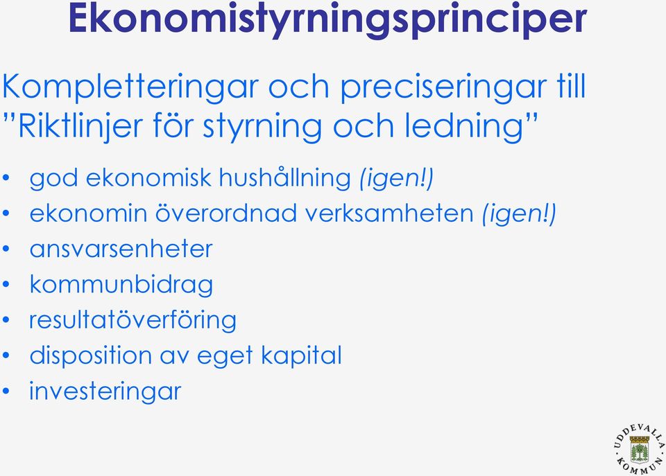 (igen!) ekonomin överordnad verksamheten (igen!