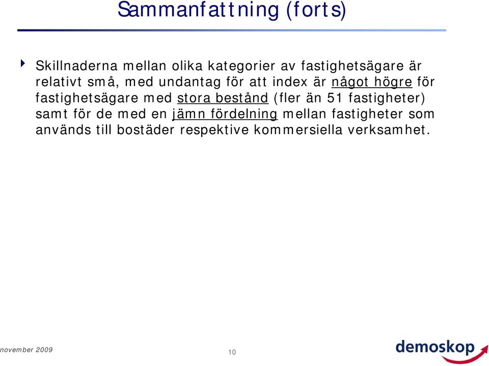 med stora bestånd (fler än 51 fastigheter) samt för de med en jämn fördelning