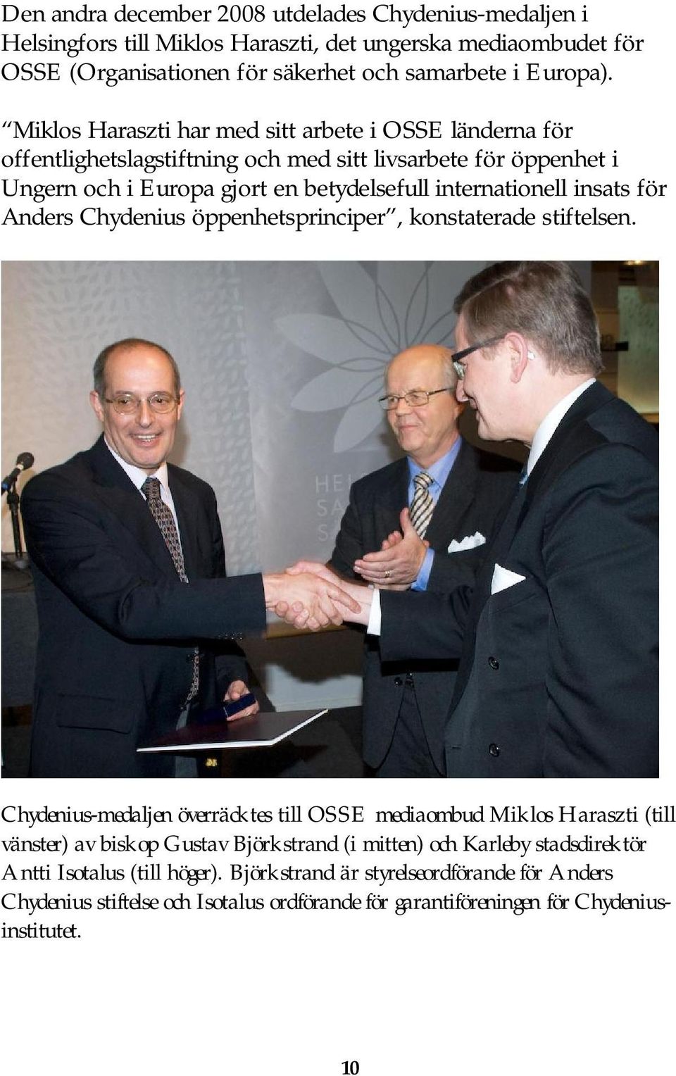 för Anders Chydenius öppenhetsprinciper, konstaterade stiftelsen.