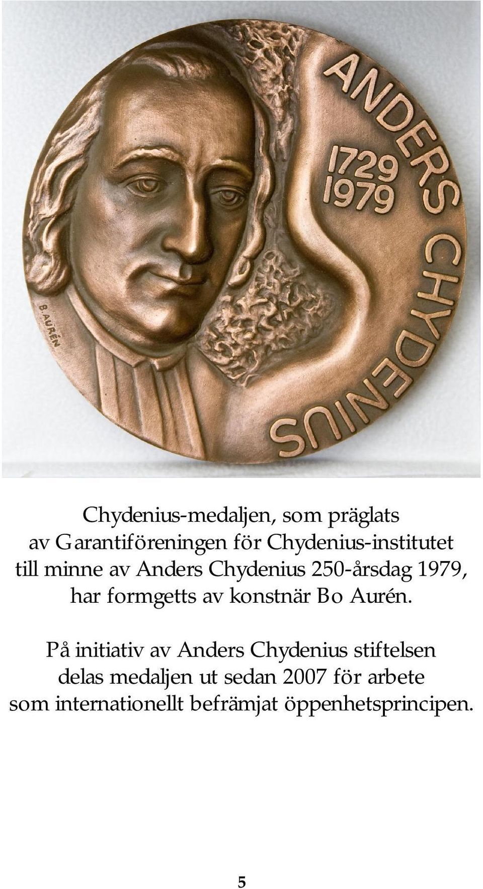 formgetts av konstnär Bo Aurén.