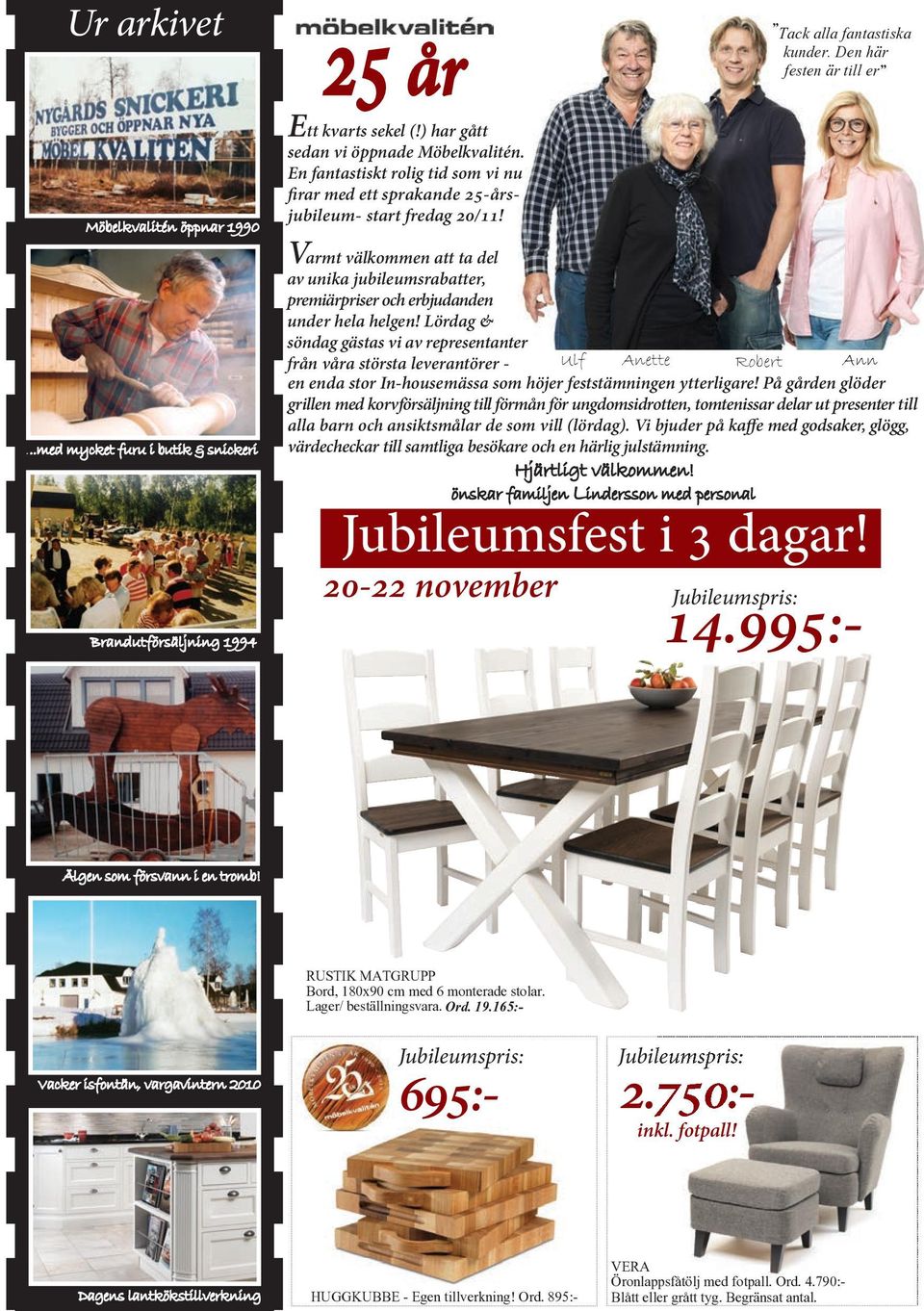 Den här festen är till er" Varmt välkommen att ta del av unika jubileumser, premiärpriser och erbjudanden under hela helgen!