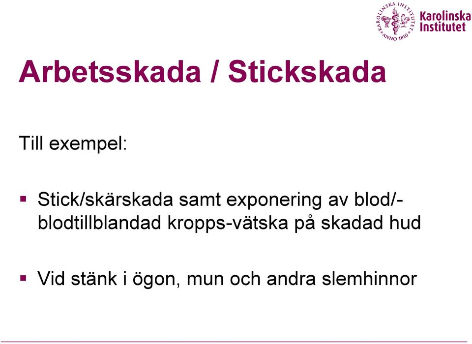 blodtillblandad kropps-vätska på skadad