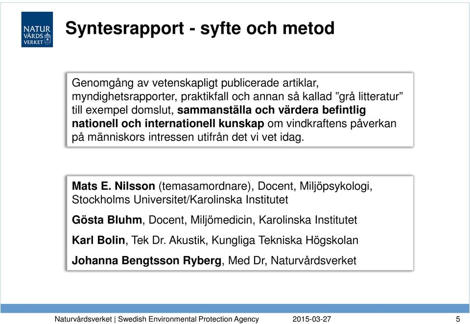 intressen utifrån det vi vet idag. Mats E.