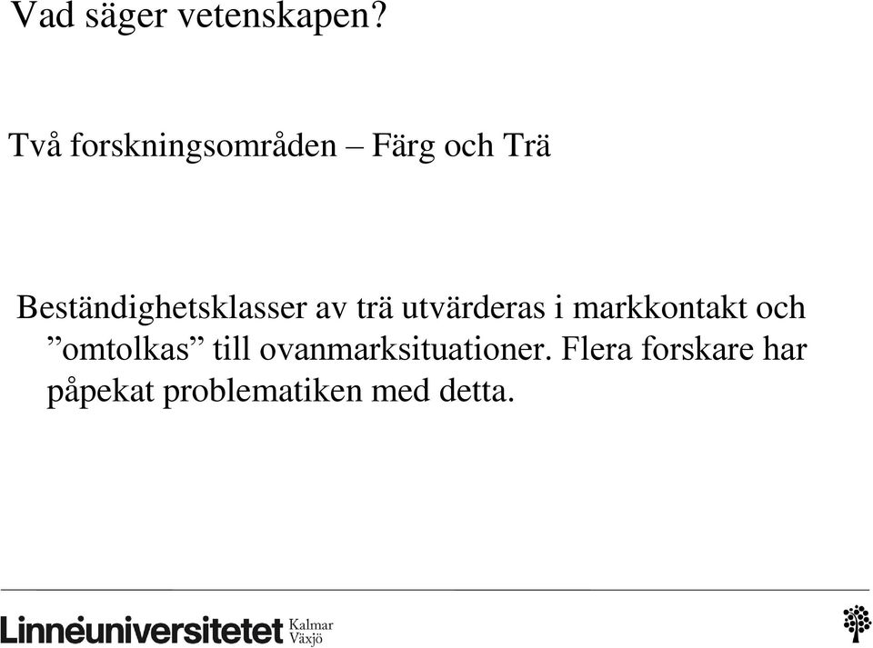 Beständighetsklasser av trä utvärderas i