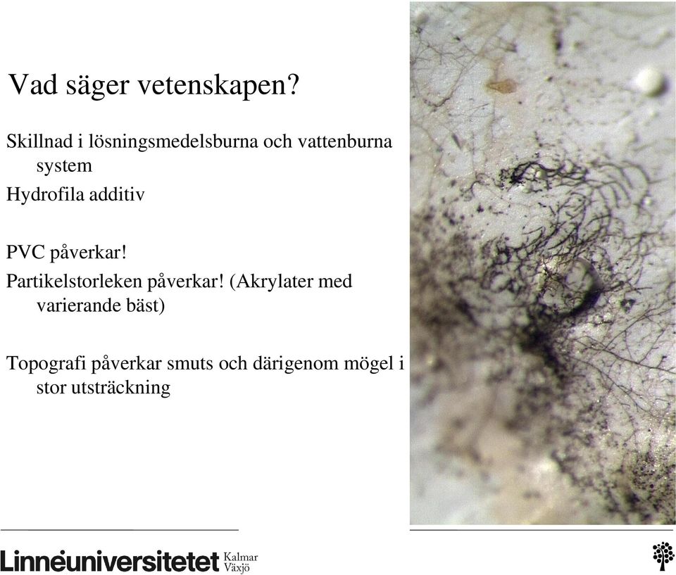 Hydrofila additiv PVC påverkar! Partikelstorleken påverkar!