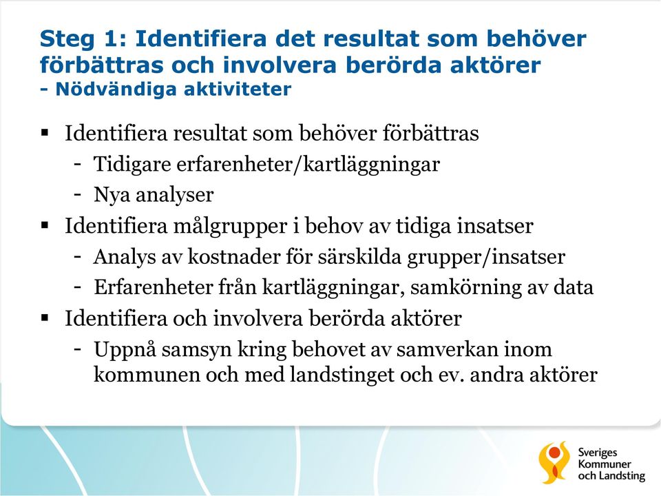 insatser - Analys av kostnader för särskilda grupper/insatser - Erfarenheter från kartläggningar, samkörning av data