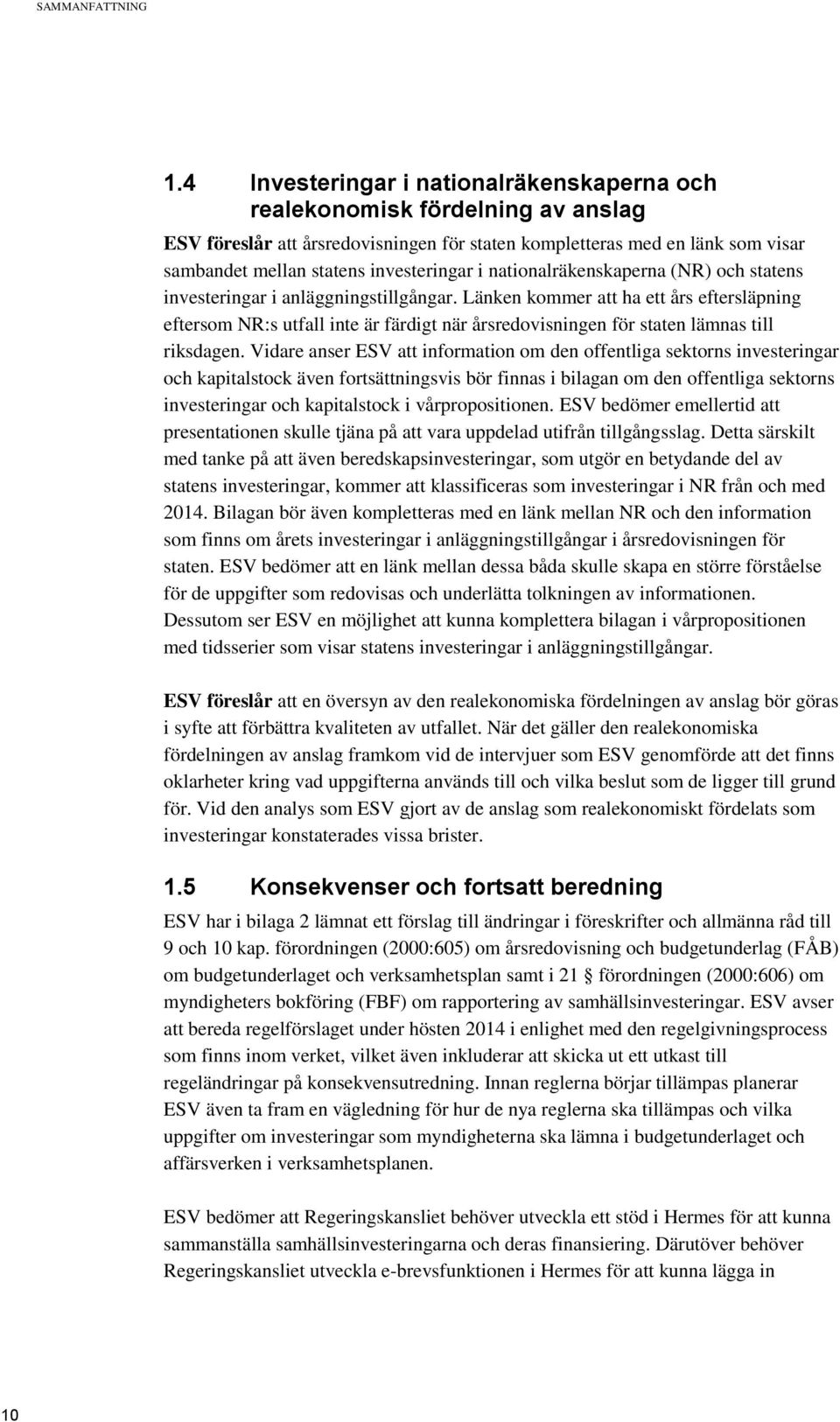 nationalräkenskaperna (NR) och statens investeringar i anläggningstillgångar.
