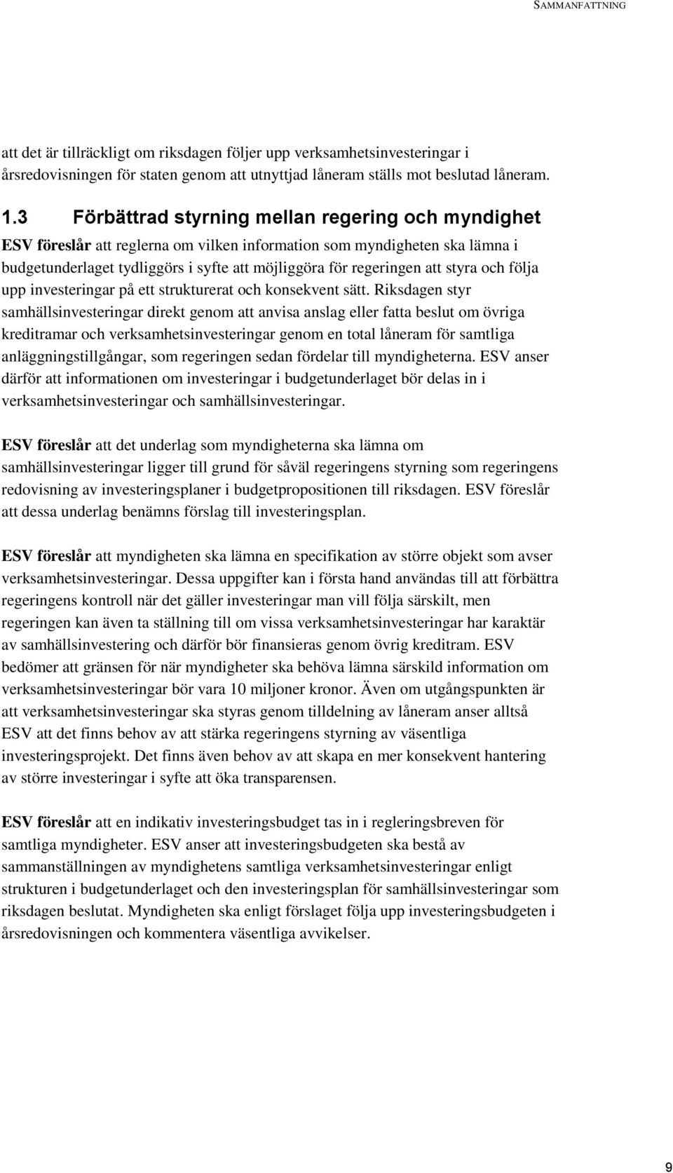 styra och följa upp investeringar på ett strukturerat och konsekvent sätt.