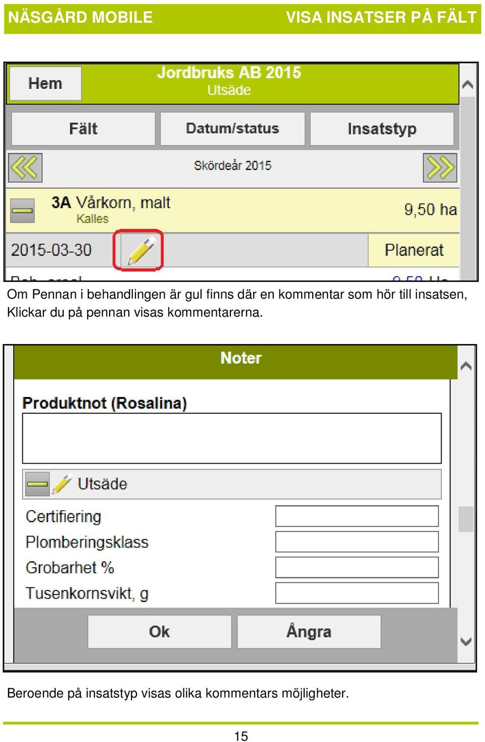 Klickar du på pennan visas kommentarerna.