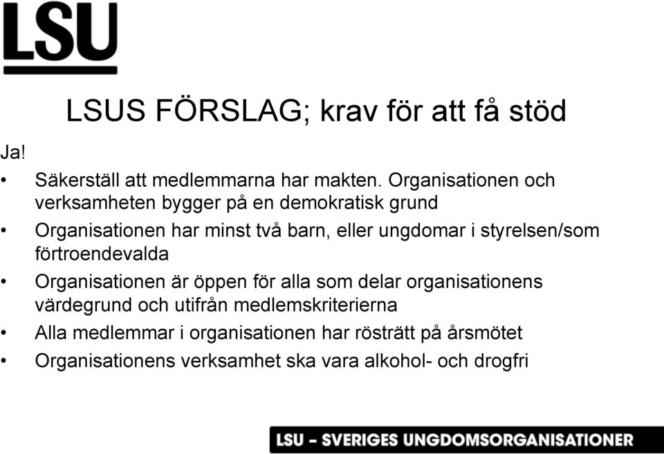 ungdomar i styrelsen/som förtroendevalda Organisationen är öppen för alla som delar organisationens