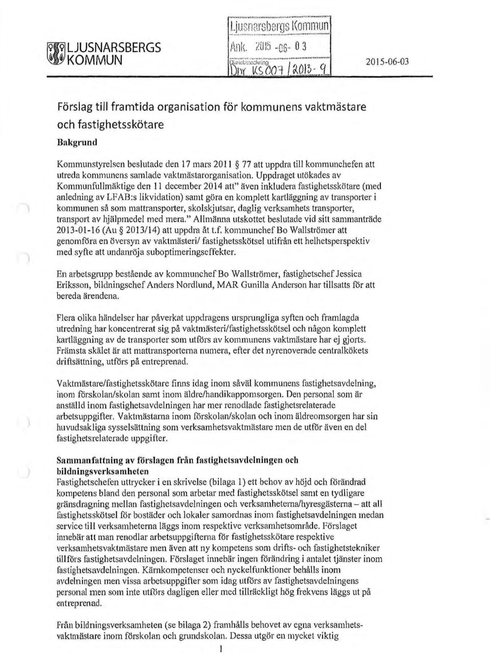 kommunchefen att utreda kommunens samlade vaktmästarorganisation.