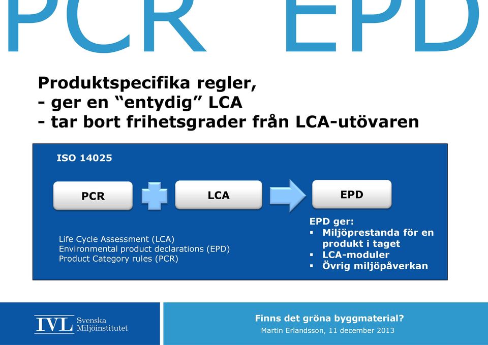 Assessment (LCA) Environmental product declarations (EPD) Product