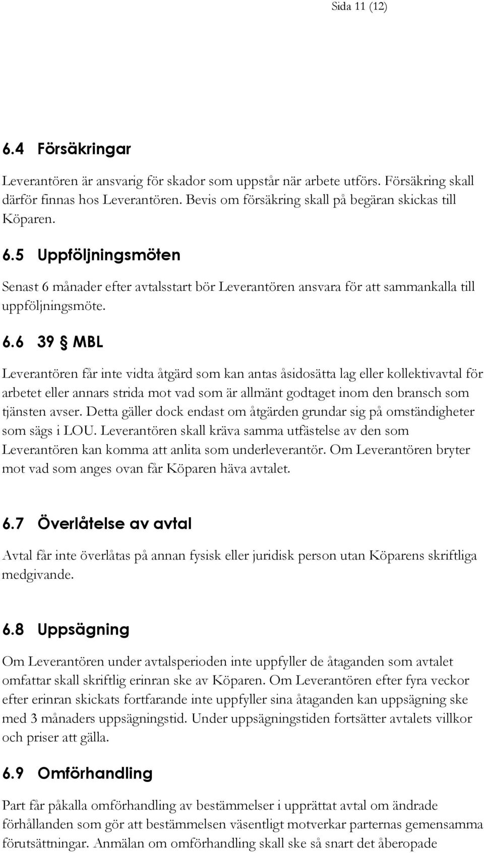 5 Uppföljningsmöten Senast 6 