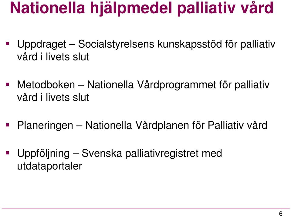 Vårdprogrammet för palliativ vård i livets slut Planeringen Nationella