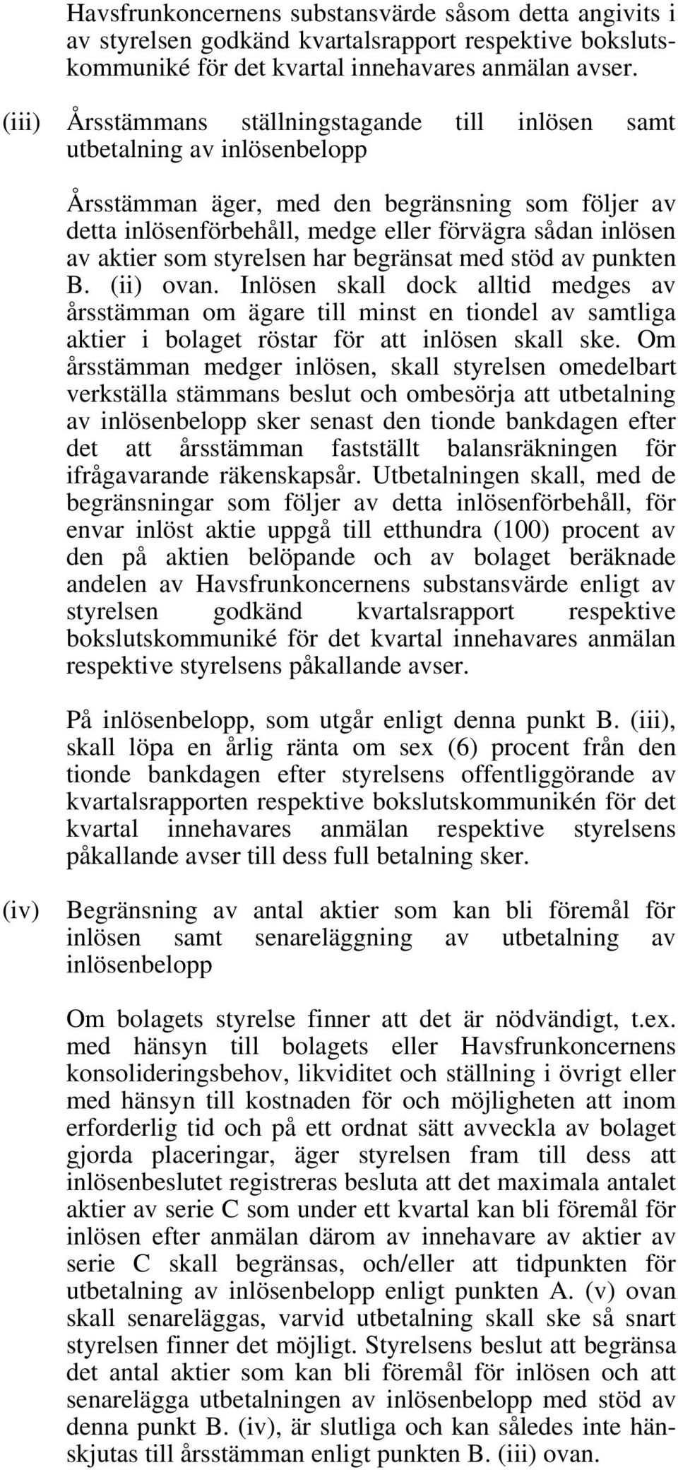 aktier som styrelsen har begränsat med stöd av punkten B. ovan.