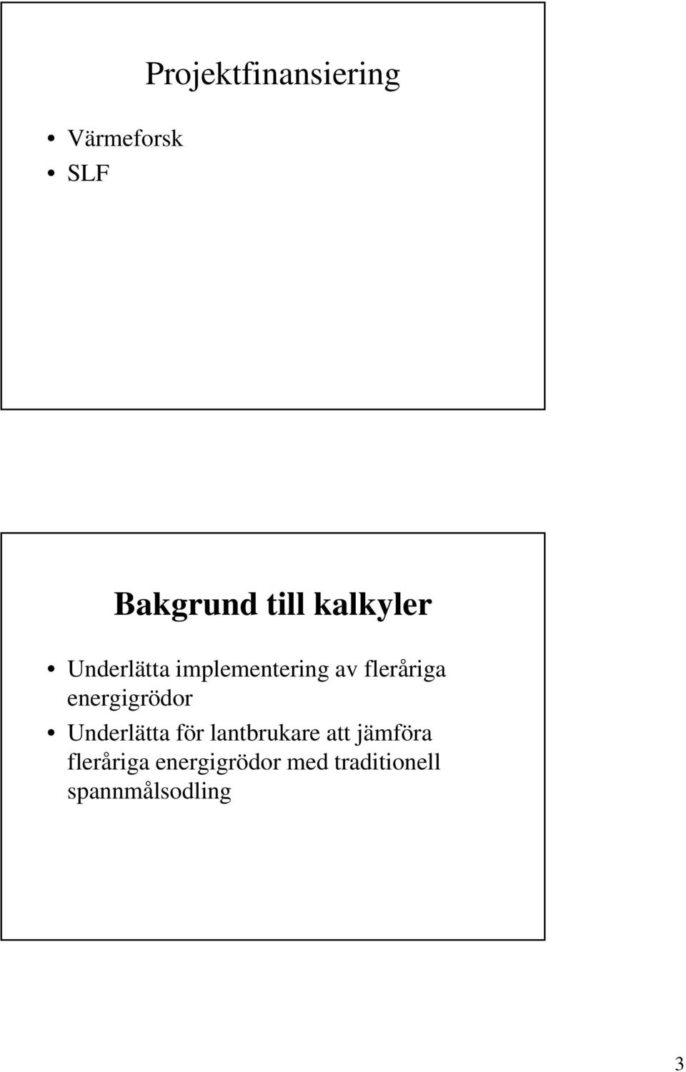 energigrödor Underlätta för lantbrukare att jämföra