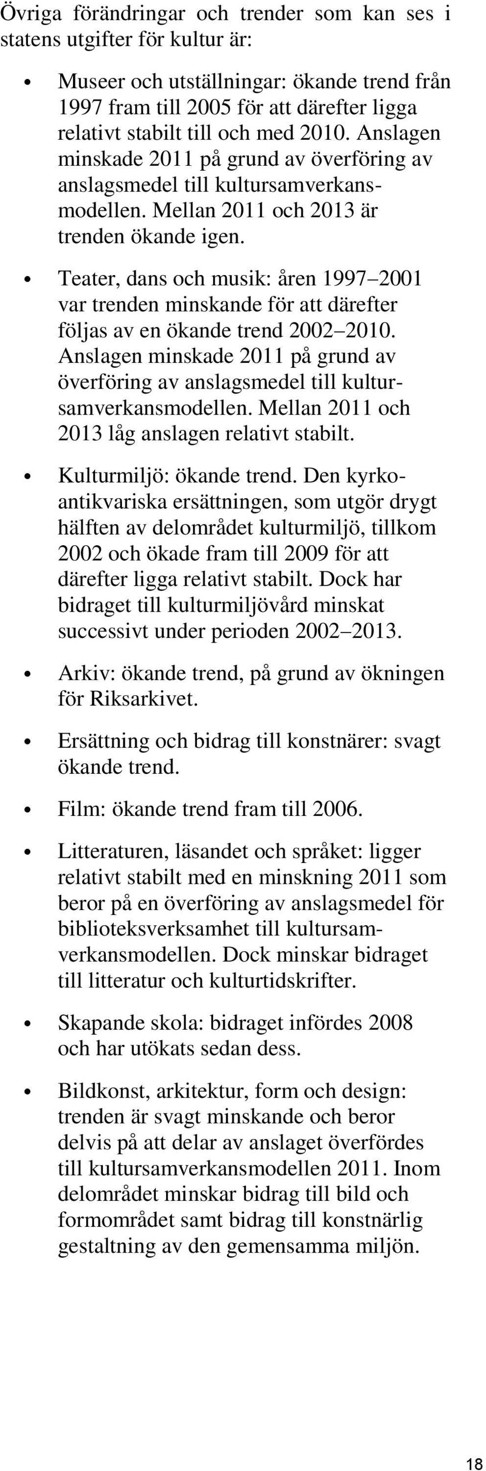 Teater, dans och musik: åren 1997 2001 var trenden minskande för att därefter följas av en ökande trend 2002 2010.