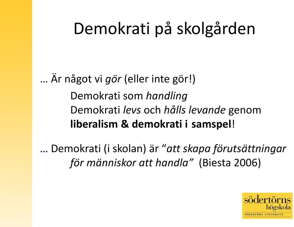 genom liberalism & demokrati i samspel!