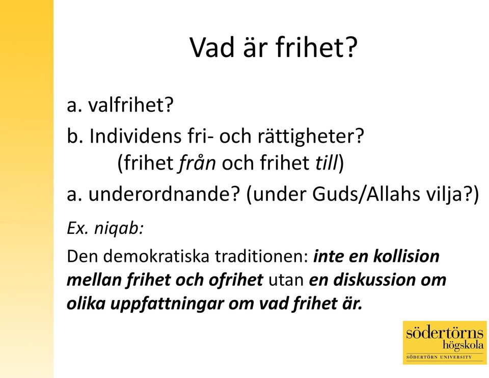 (under Guds/Allahs vilja?) Ex.