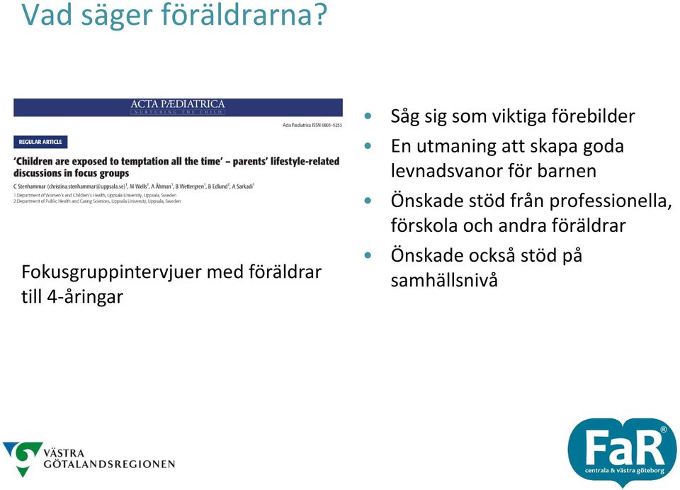 viktiga förebilder En utmaning att skapa goda levnadsvanor för