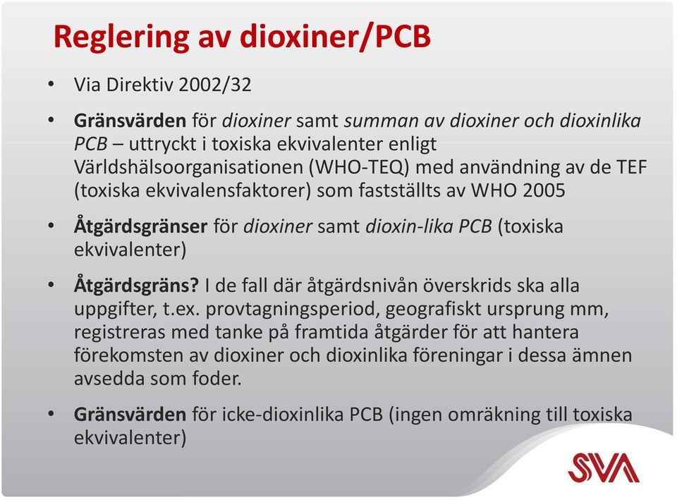 (toxiska ekvivalenter) Åtgärdsgräns? I de fall där åtgärdsnivån överskrids ska alla uppgifter, t.ex.