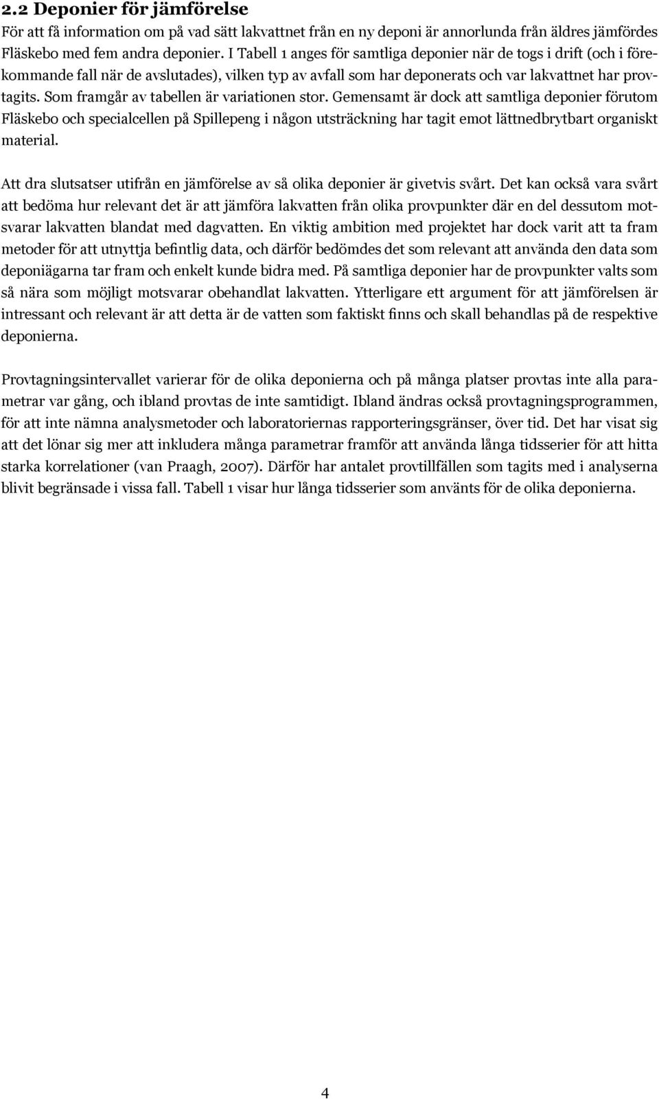 Som framgår av tabellen är variationen stor.