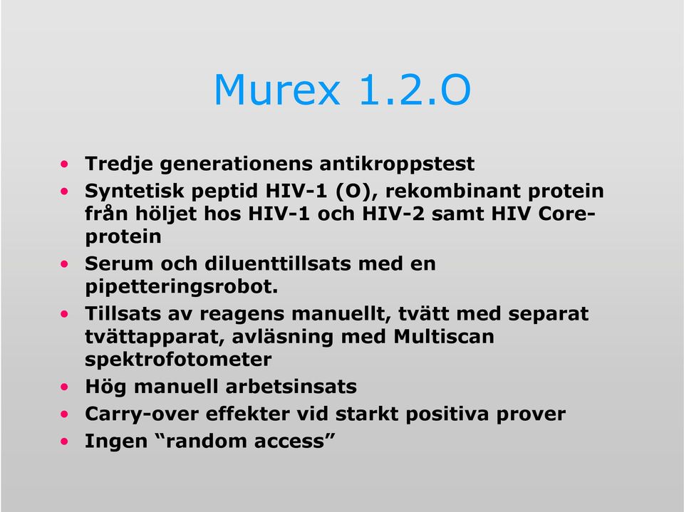 hos HIV-1 och HIV-2 samt HIV Coreprotein Serum och diluenttillsats med en pipetteringsrobot.