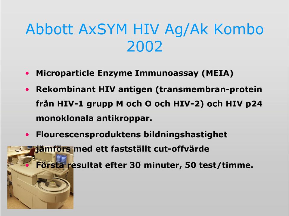 HIV-2) och HIV p24 monoklonala antikroppar.