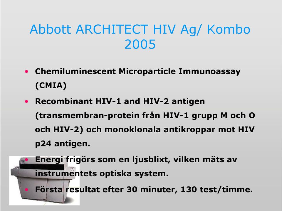 HIV-2) och monoklonala antikroppar mot HIV p24 antigen.
