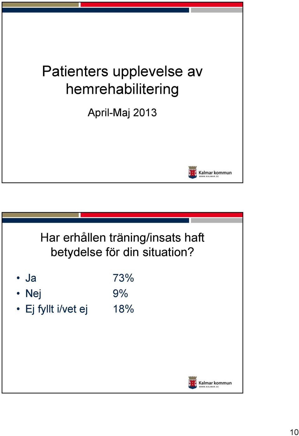 erhållen träning/insats haft betydelse