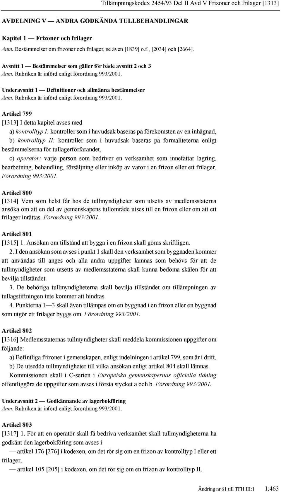 Underavsnitt 1 Definitioner och allmänna bestämmelser Anm. Rubriken är införd enligt förordning 993/2001.