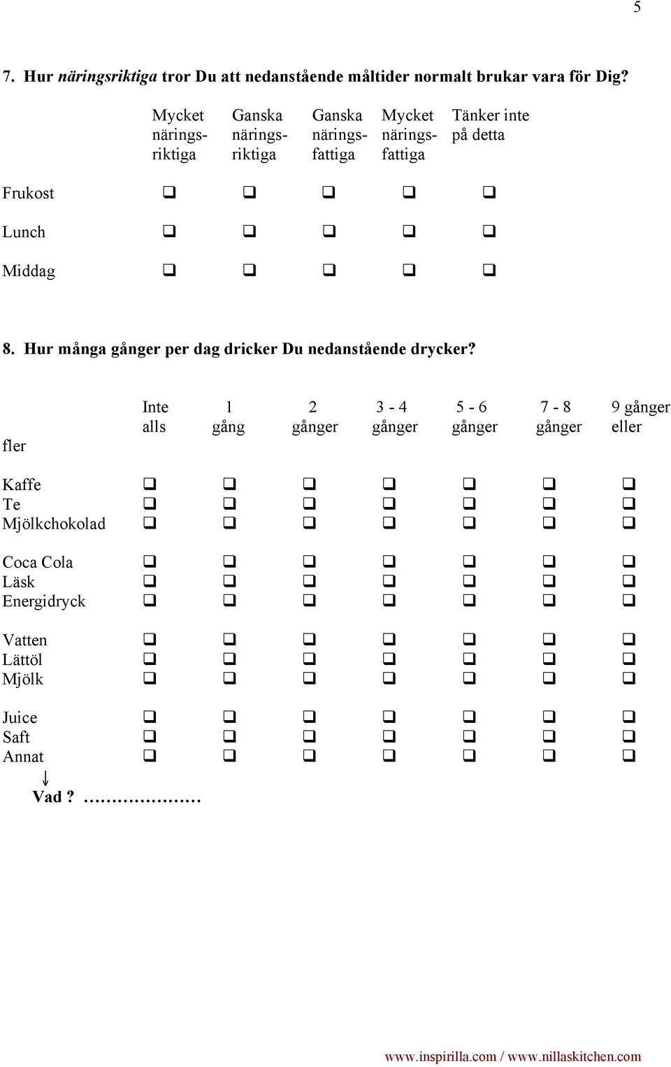 q q 8. Hur många gånger per dag dricker Du nedanstående drycker?