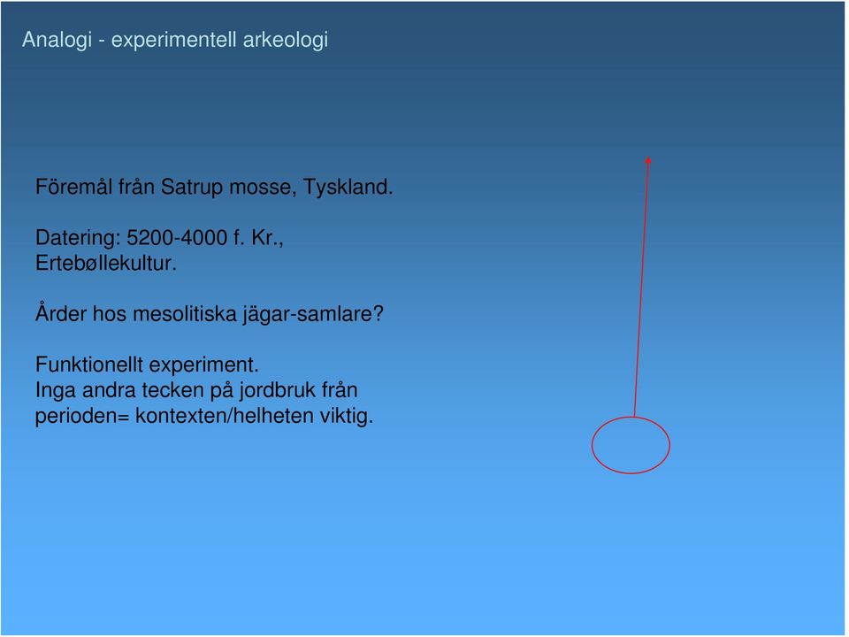 Årder hos mesolitiska jägar-samlare? Funktionellt experiment.