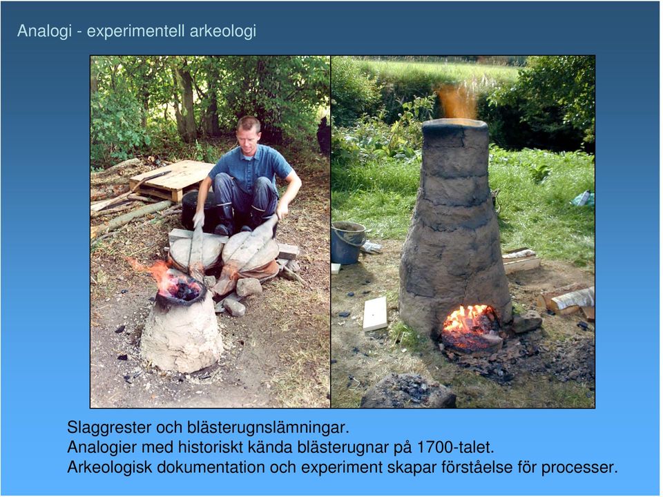Analogier med historiskt kända blästerugnar på