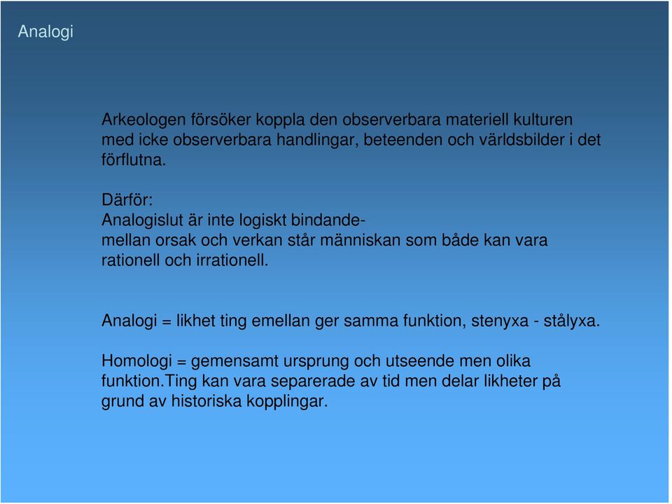 Därför: Analogislut är inte logiskt bindandemellan orsak och verkan står människan som både kan vara rationell och