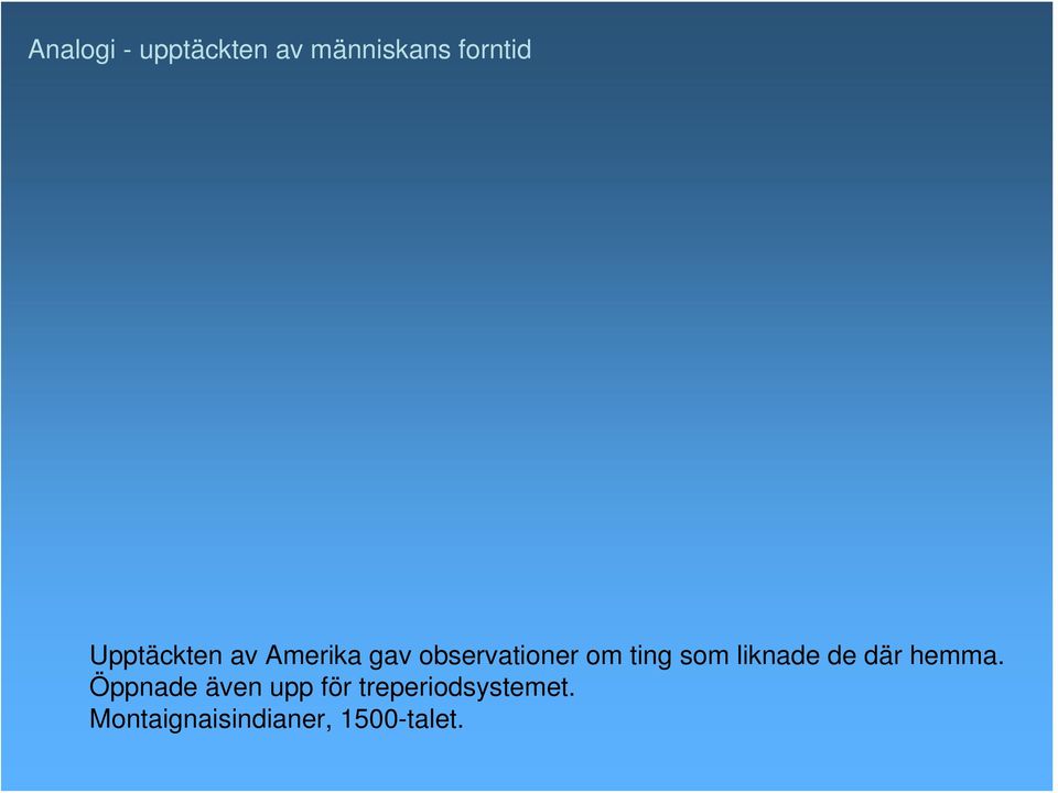 som liknade de där hemma.