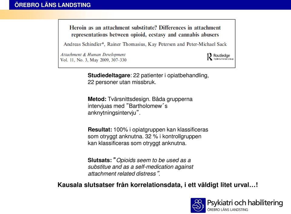 Resultat: 100% i opiatgruppen kan klassificeras som otryggt anknutna.