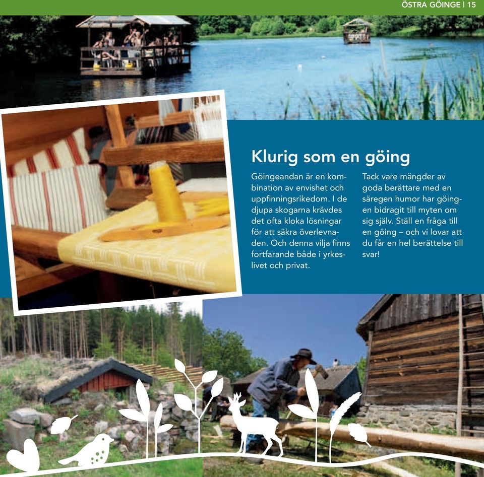 Och denna vilja finns fortfarande både i yrkeslivet och privat.