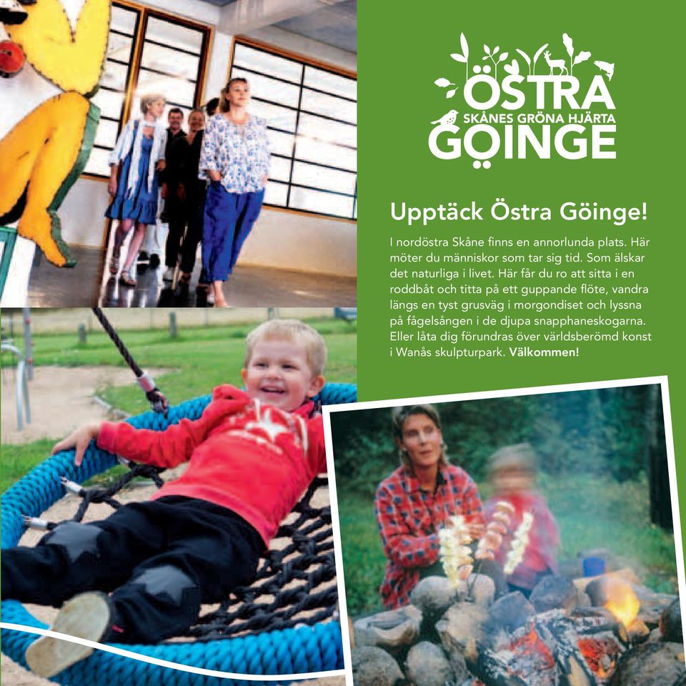 Här får du ro att sitta i en roddbåt och titta på ett guppande flöte, vandra längs en tyst grusväg i