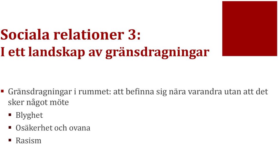 att befinna sig nära varandra utan att det
