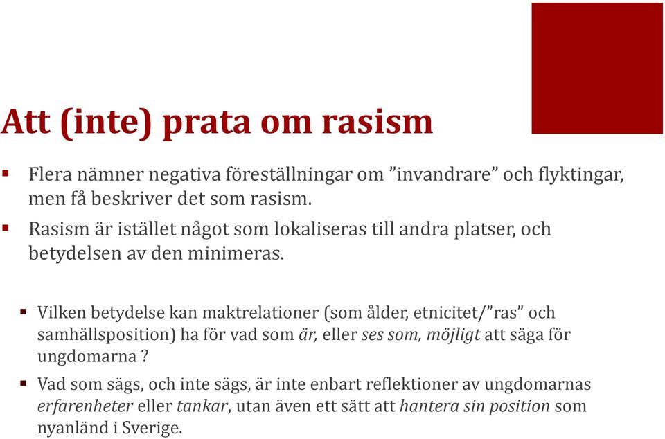Vilken betydelse kan maktrelationer (som ålder, etnicitet/ ras och samhällsposition) ha för vad som är, eller ses som, möjligt att