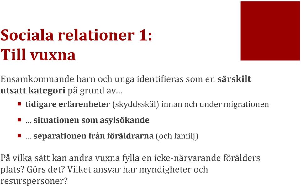 situationen som asylsökande separationen från föräldrarna (och familj) På vilka sätt kan andra