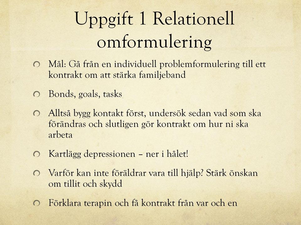 förändras och slutligen gör kontrakt om hur ni ska arbeta Kartlägg depressionen ner i hålet!