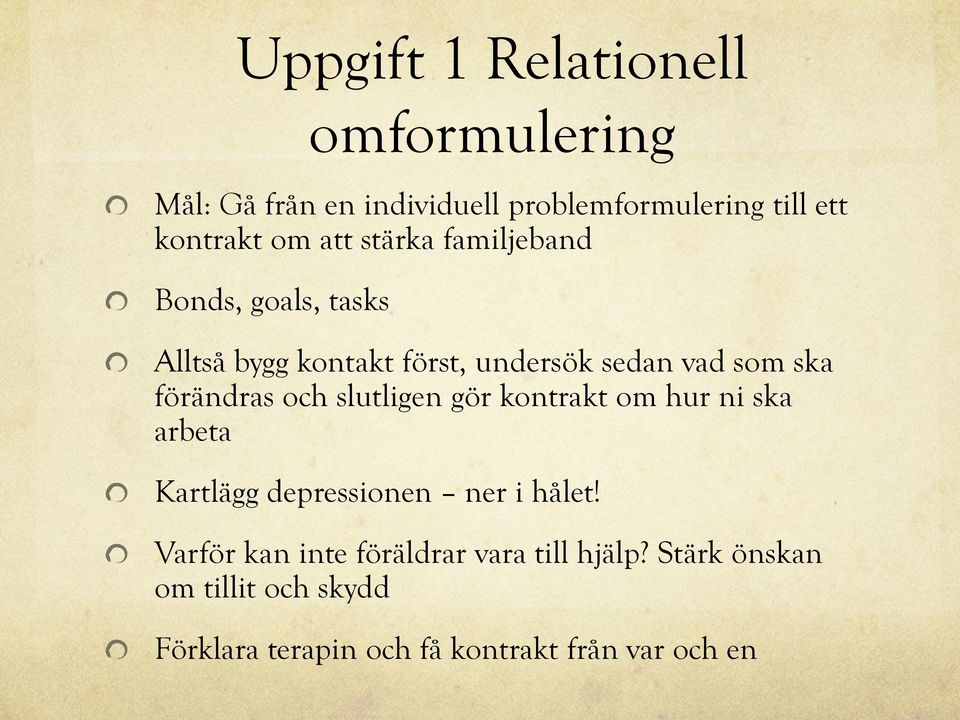 förändras och slutligen gör kontrakt om hur ni ska arbeta Kartlägg depressionen ner i hålet!