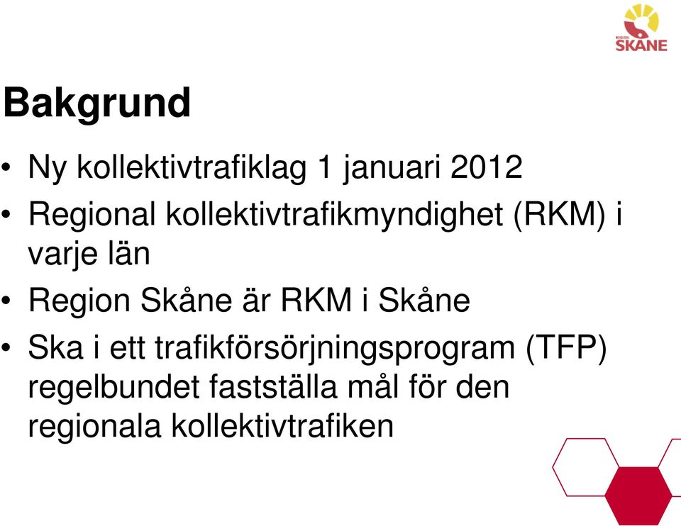 är RKM i Skåne Ska i ett trafikförsörjningsprogram (TFP)