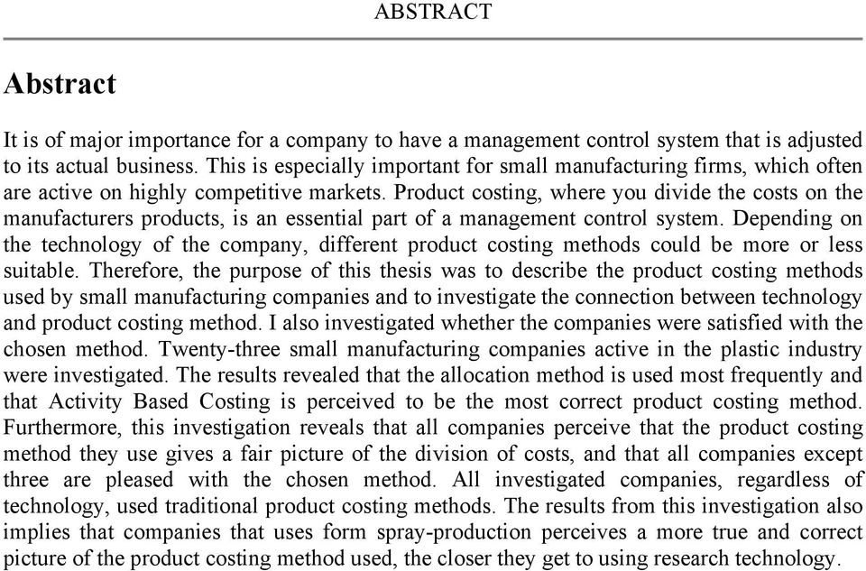 Product costing, where you divide the costs on the manufacturers products, is an essential part of a management control system.
